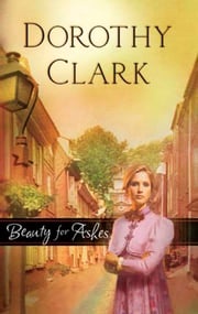 Beauty for Ashes (Mills &amp; Boon Silhouette) Dorothy Clark