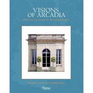 Visions of Arcadia : Pavilions and Follies of the Ancien Régime [Hardcover]