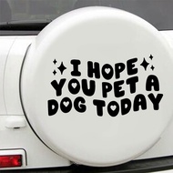 I Hope You Pet A Dog Today Decal / Cute Car Sticker / Funny Bumper Stickers / Trendy Car Accessories
