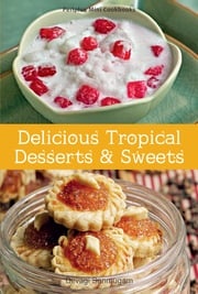 Mini Delicious Tropical Desserts &amp; Sweets Devagi Sanmugan