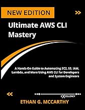 Ultimate AWS CLI Mastery: A Hands-On Guide to Automating EC2, S3, IAM, Lambda, and More Using AWS CL