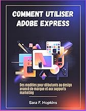 Comment utiliser Adobe Express: Des modèles pour débutants au design avancé de marque et aux support