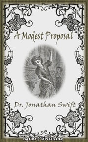 A Modest Proposal (Illustrated + Audiobook Download Link) Jonathan Swift