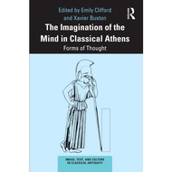 The Imagination Of The Mind In Classical Athens Forms Of Thought Image Text And Culture In Classical Antiquity