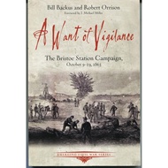 A Want of Vigilance: The Bristoe Station Campaign, October 9–19, 1863 [Paperback]