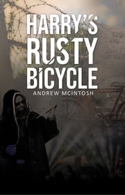 Harry's Rusty Bicycle Andrew McIntosh