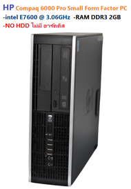 HP Compaq 6000 Pro Small Form Factor PC -intel E7600 3.06GHz -DDR3 2GB -no hdd ไม่มีฮาร์ดดีส