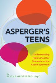 Asperger's Teens Blythe Grossberg PsyD