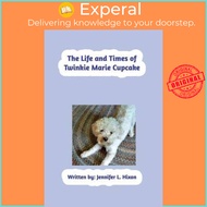 [100% Original Books] - The Life and Times of Twinkie Marie Cupcake by Jennifer L Hixon (US edition,
