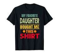 Father Mother Family - My Favorite Daughter Bought Me This T-Shirt