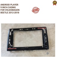 Android Player Casing 9"INCH FOR Volkswagen Beetle 2012-2018