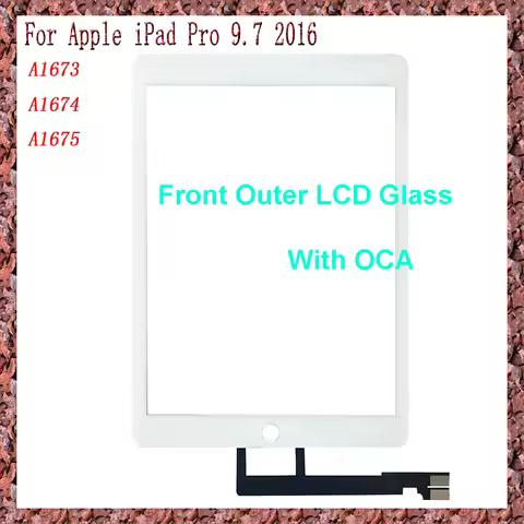 AAA+ For Apple iPad Pro 9.7 A1673 A1674 A1675 2016 FOR PRO9.7 Touch Screen + OCA LCD Front Glass Pan