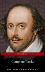 The Complete Works of William Shakespeare: Hamlet, Romeo and Juliet, Macbeth, Othello, The Tempest, King Lear, The Merchant of Venice, A Midsummer Night's ... Julius Caesar, The Comedy of Errors… William Shakespeare