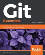 Git Essentials - Second Edition Ferdinando Santacroce
