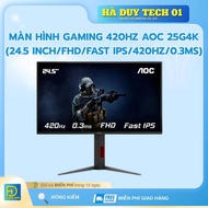AOC 25G4K 420Hz GAMING MONITOR (24.5 INCH/FHD/FAST IPS/420Hz/0.3ms) - Genuine - 36T warranty - Ha Du