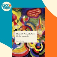 Mavis Gallant : The Eye and the Ear by Marta Dvorak (hardcover)