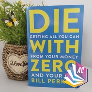 Die with Zero: Getting All You Can from Your Money and Your Life by Bill Perkins - Finance - Self He