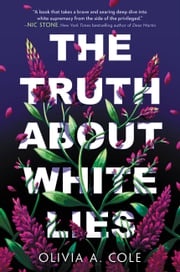 The Truth About White Lies Olivia A Cole
