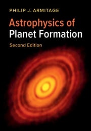 Astrophysics of Planet Formation Philip J. Armitage