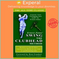 Ernest Jones' Swing the Clubhead by Ernest Jones (paperback)