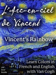 L'Arc-en-ciel de Vincent / Vincent's Rainbow Ethan Safron