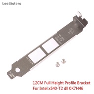 LeeSisters Full Height Profile Braet For Intel x540-T2 dll 0K7H46 10G Ethernet Baffle MY