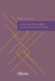 O porteiro de Macbeth e o refúgio de Montaigne Ricardo Luiz de Souza