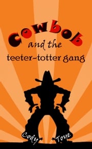 Cowbob and the Teeter-Totter Gang Cody Toye