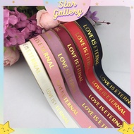 (1 Roll) Flower Bouquet Ribbon Flower Ribbon Gift Ribbon Love is Eternal Motif Florist Ribbon Gift B