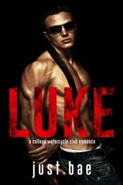 Luke: A College Motorcycle Club Romance Just Bae