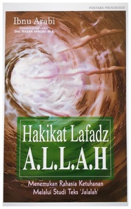 Hakikat Lafadz ALLAH Mennnemukan Rahasia ketuhanan melalui studi teks jalalah -  Ibnu Arabi - NR