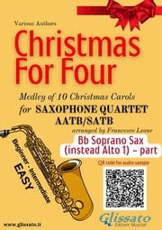 Bb Soprano Saxophone (instead Alto 1) part of "Christmas for four" Saxophone Quartet Traditional Christmas Carols