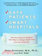 32187.Safe Patients, Smart Hospitals ─ How One Doctor's Checklist Can Help Us Change Health Care from the Inside Out