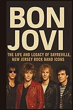 BON JOVI BIOGRAPHY: The life and legacy of Sayreville, New Jersey rock band icons
