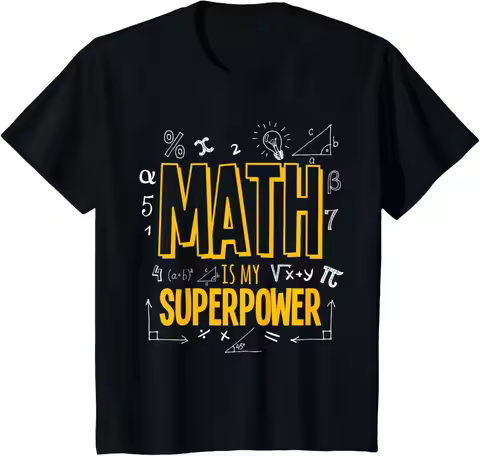 Funny Math Is My Superpower Algebra Lover STEAM Gift Kid T-Shirt Unisex Children’s Wear Cotton Tee T
