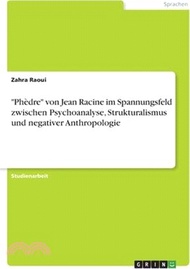 Phèdre von Jean Racine im Spannungsfeld zwischen Psychoanalyse, Strukturalismus und negativer Anthropologie