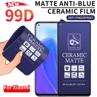 99D Full Anti Purple Light Matte Frosted Ceramic Glass for Xiaomi Mi 11 Lite 5G NE 11T 10T 9T Pro Redmi Note 11S 11 Pro Plus + 10 10s 9 9s 8 7 9T 9A 9C 8A 7A Pro Poco M4 M3 X4 X3 NFC F3 F2 Pro Blue Ray Screen Protector Film