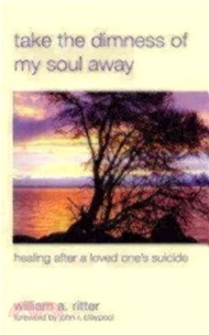 Take the Dimness of My Soul Away ─ Healing After a Loved One's Suicide
