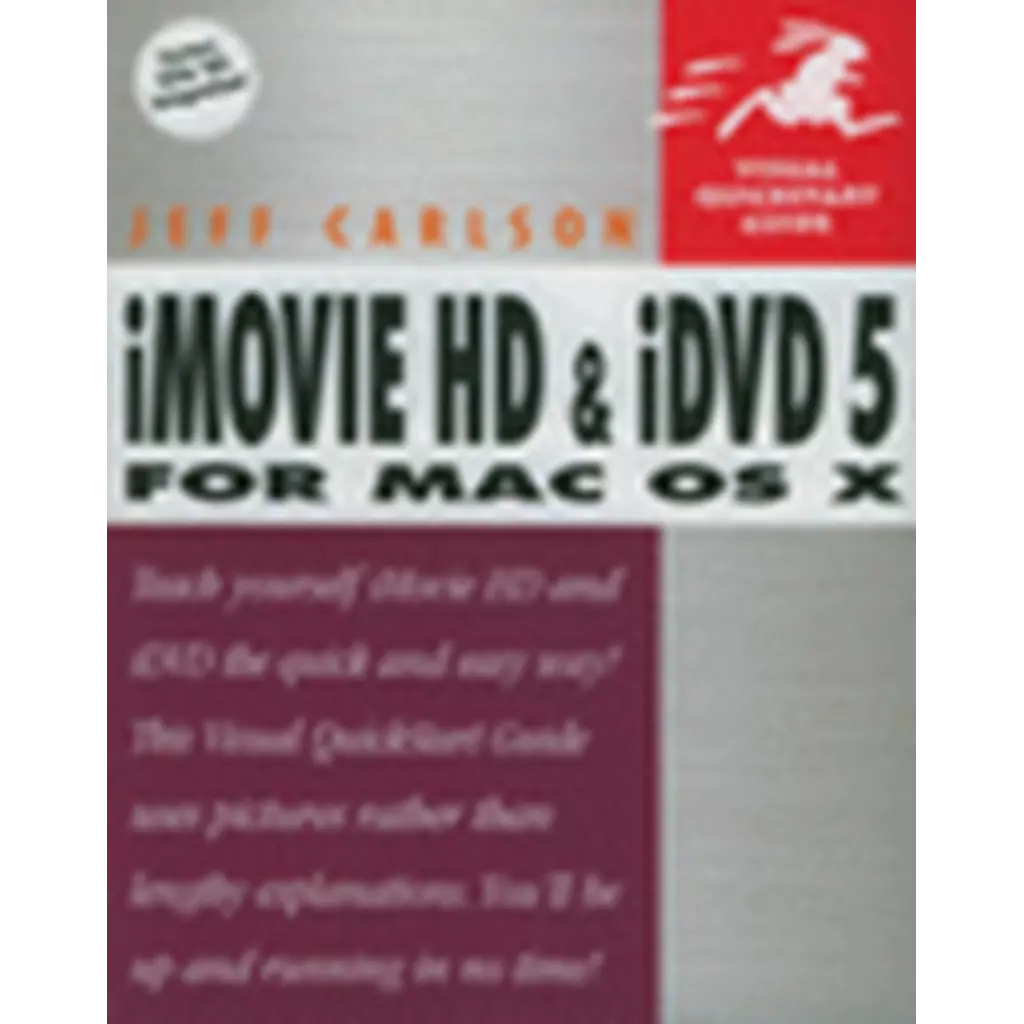 Visual QuickStart Guide : iMovie HD and iDVD 5 for MAC OS X