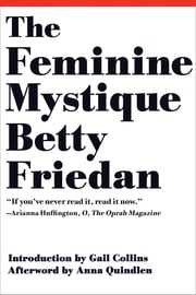 The Feminine Mystique (50th Anniversary Edition) Betty Friedan