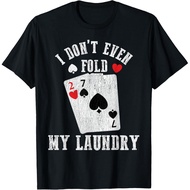 Men's cotton T-shirt Lucky 777 Casino Gambling Apparel I Don't Even Fold My Laundry Funny Poker Play