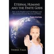 eternal humans and the finite gods how an ex prophet and i left religion and discovered universes be