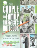 The Couple And Family Therapists' Notebook ─ Homework, Handouts, And Activities For Use In Marital A