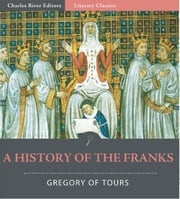 A History of the Franks Gregory of Tours