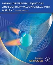 Partial Differential Equations and Boundary Value Problems with Maple George A. Articolo