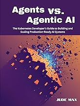 Agents vs. Agentic AI: The Kubernetes Developer's Guide to Building and Scaling Production-Ready AI 