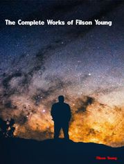 The Complete Works of Filson Young Filson Young