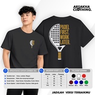 Padel Men's Padel First Work Later T-Shirt Padel Unisex Sportswear A4 Cotton Combed 30s Arsakha Clot