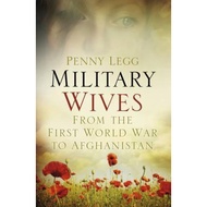 Military Wives : From the First World War to Afghanistan by Penny Legg (UK edition, hardcover)