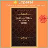 The Poems Of John Dryden V3 (1822) by John Dryden (US edition, paperback)